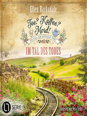 cover image of Im Tal des Todes--Nathalie Ames ermittelt. Tee? Kaffee? Mord!, Folge 32 (Ungekürzt)